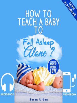 cover image of How to Teach a Baby to Fall Asleep Alone